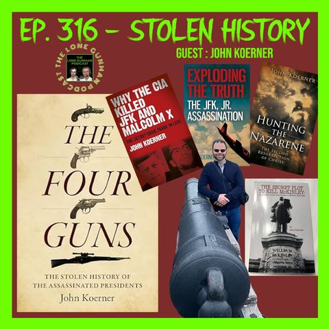 JFK ASSASSINATION - Ep. 316 - Stolen History W/ John Koerner