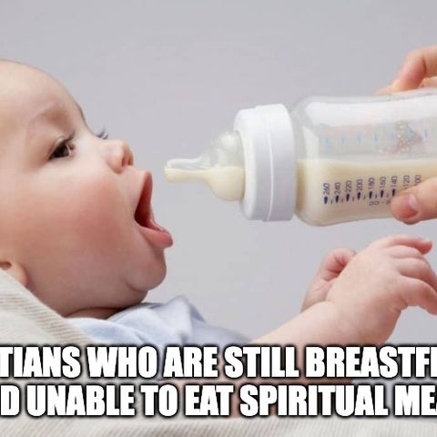 Christians Who Are Still Breastfeeding And Unable To Eat Spiritual Meat