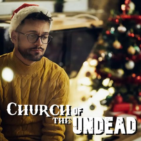 “ONE IS THE LONELIEST NUMBER – ESPECIALLY DURING THE HOLIDAYS” #ChurchOfTheUndead