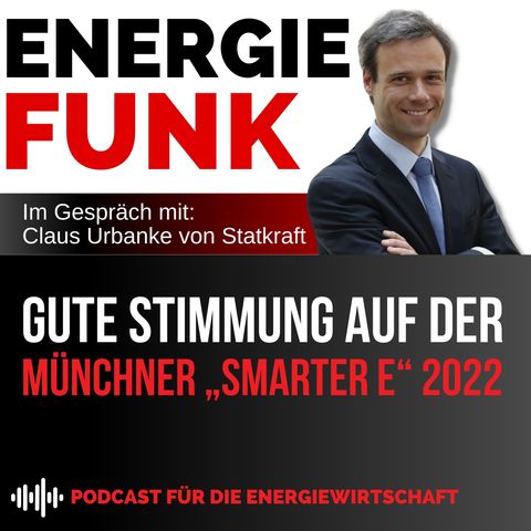 Gute Stimmung auf der Münchner „Smarter E“ 2022 | E&M Energiefunk - der Podcast für die Energiewirtschaft