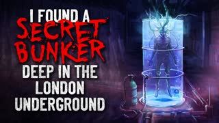 "I found a secret bunker deep in the London underground" Creepypasta