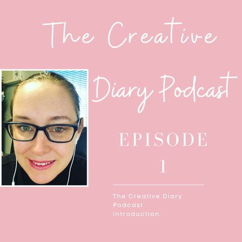 Episode 1: An intro to me, my business and The Creative Diary Podcast