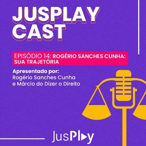 JusplayCast #014 - Rogério Sanches - Sua Trajetória