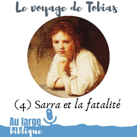 #161 Le voyage de Tobias (4) Sarra et la fatalité