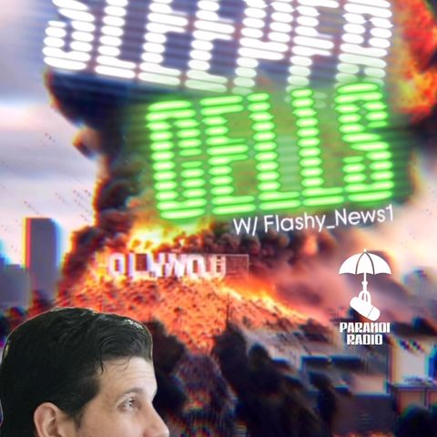 SLEEPER CELLS! W/ Flashy_News1 & Trebles Garcia