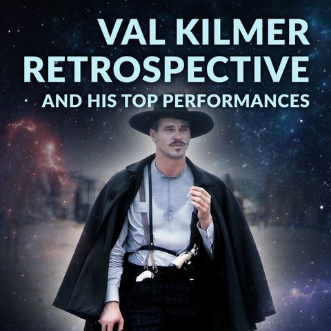 Ep 192 - Val Kilmer Retrospective & His Top Performances