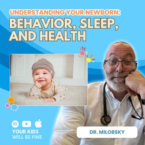 Understanding Your Newborn: Behavior, Sleep, and Health