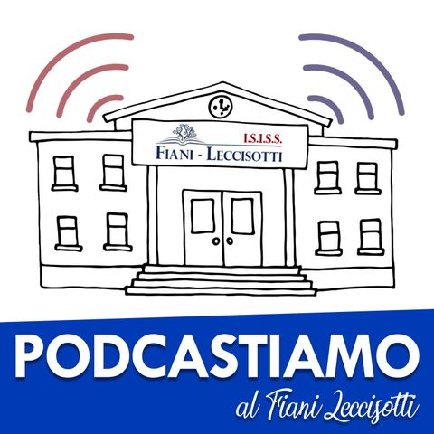 Podcastiamo al Fiani Leccisotti - puntata 1 - Il tema dei migranti