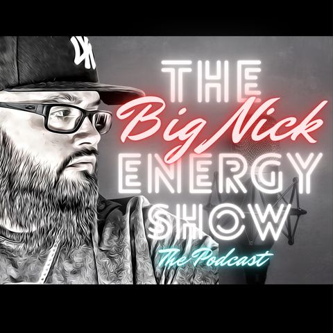 The Big Nick Energy Show EP4