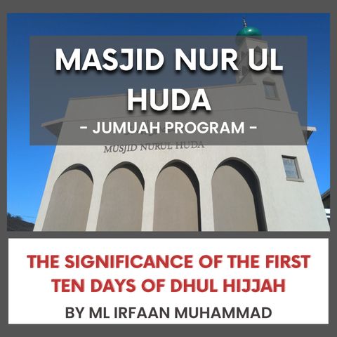 240607_The Significance of the First Ten Days of Dhul Hijjah by ML Irfaan Muhammad
