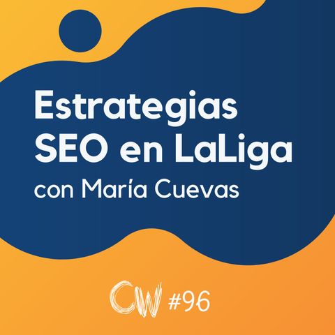 SEO en LaLiga, redacción de contenidos y YouTube, con María Cuevas #96