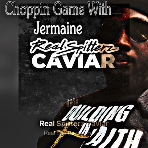 Episode 10 - Real Spitterz Caviar-Chopping Game With Jermaine