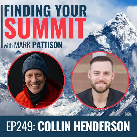 EP 249:  Collin Henderson: Mindset coach on what it takes to become the best version of ourselves.