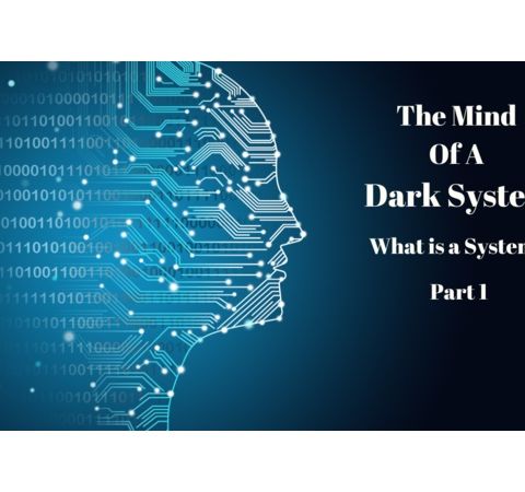 Kingdom Mandate: The Mind of a Dark System - What is a System? - Part 1