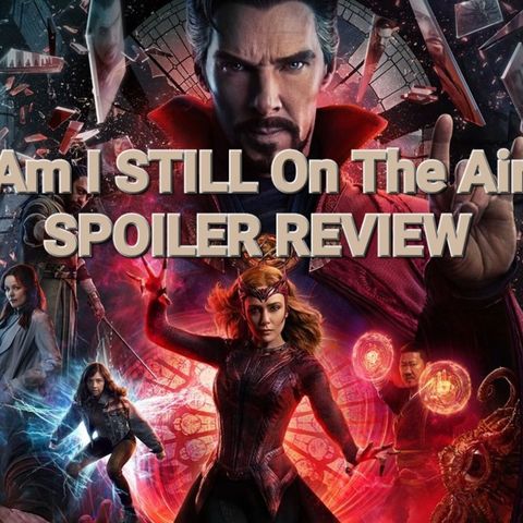 "Am I STILL On The Air?" Doctor Strange In The Multiverse Of Madness SPOILER Review