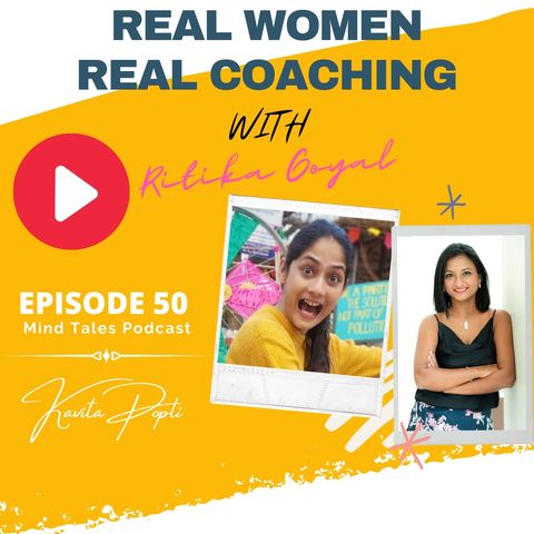 Episode 50 - Real women Real coaching - In conversation with Ritika Goyal