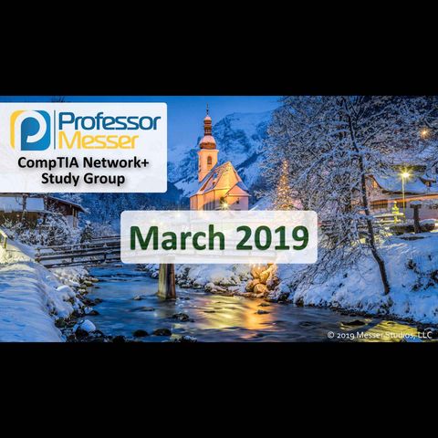 Professor Messer's Network+ Study Group After Show - March 2019