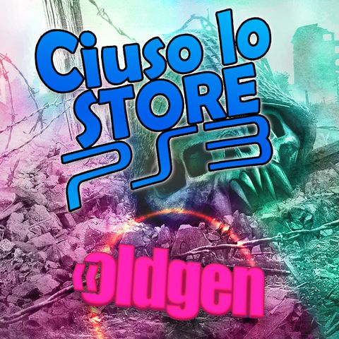 Old Gen PODCAST #15 - Store Playstation...3