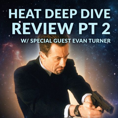 Ep. 123 Heat Part 2 Deep Dive - The Movie + New Book