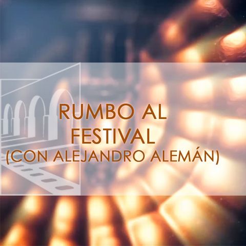 FICM 14.1 - Rumbo Al Festival (Con Alejandro Alemán)