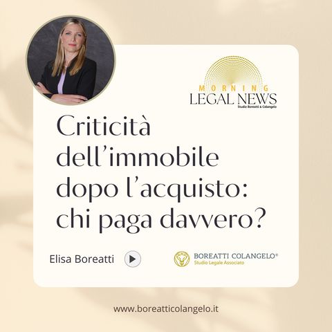 #72 - Criticità dell’immobile dopo l’acquisto| Boreatti&Colangelo