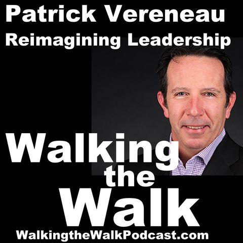 066 Patrick Vereneau - Reimagining Leadership!