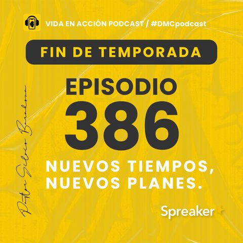 EP. 386 | Nuevos tiempos, nuevos planes |#DMCpodcast