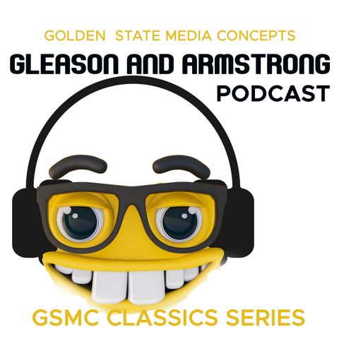 GSMC Classics: Gleason and Armstrong Episode 35: Official Title Unknown
