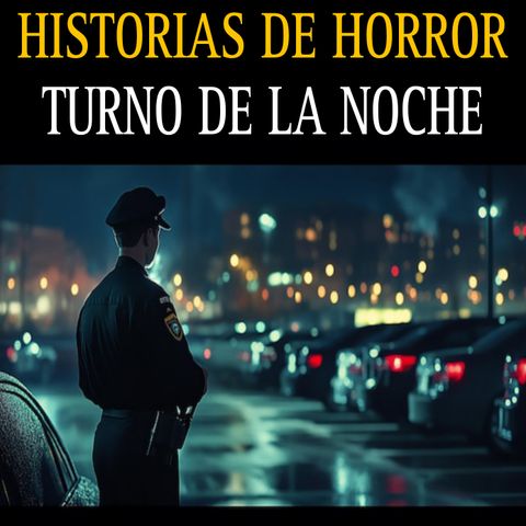 RELATOS DE TERROR TRABAJANDO DE NOCHE / HORRORES VIVIDOS A ALTAS HORAS DE LA NOCHE / L.C.E.