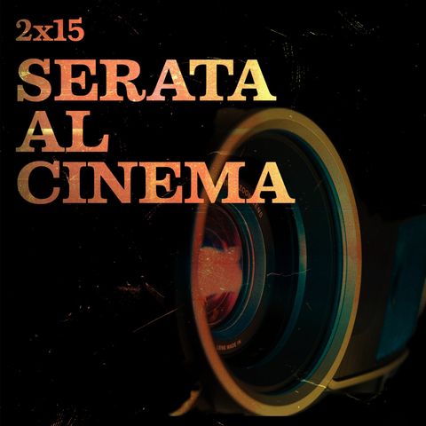 QEF 2x15: UNA SERATA AL CINEMA