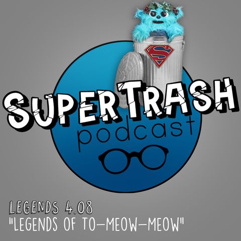 Supertrash: "Legends of To-Meow-Meow"