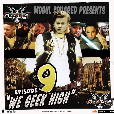GeekSet: Episode 9: We Geek High
