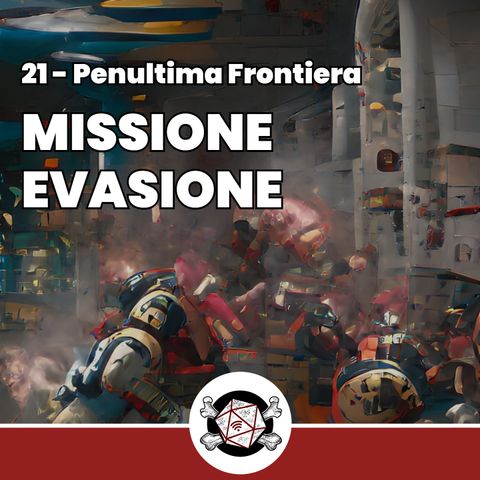 Missione Evasione - Penultima Frontiera 21