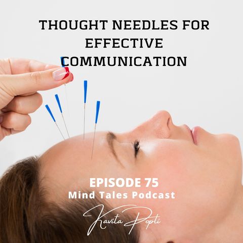 Episode 75 - Thought needles for effective communication