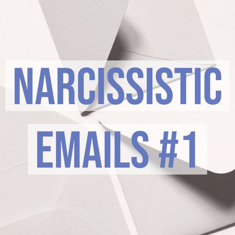 Narcissistic Emails #1 (2021 Rerun)