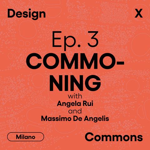 Ep. 3 - Commoning, con Angela Rui e Massimo de Angelis