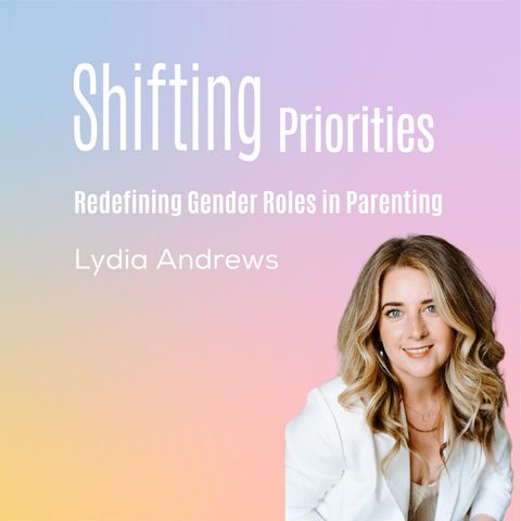 Redefining Gender Roles in Parenting (ft. Lydia Andrews)