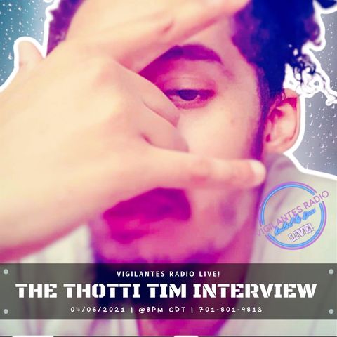 The Thotti Tim Interview.