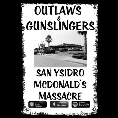 Outlaws & Gunslingers: San Ysidro McDonalds Massacre