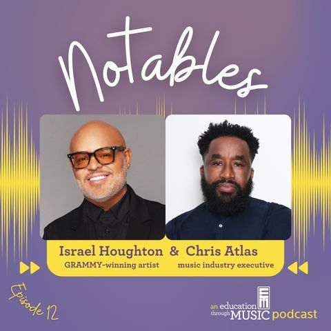 Notables - Ep 12: Israel Houghton and Chris Atlas