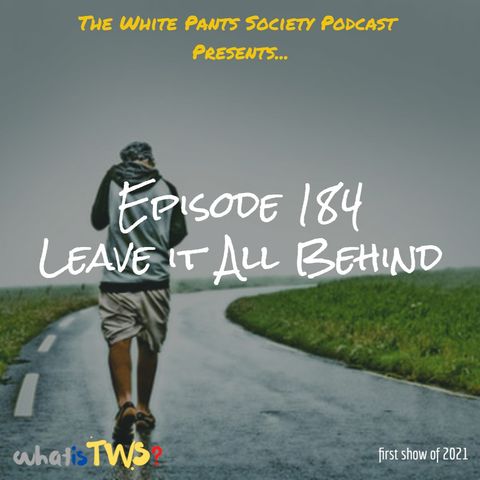 Episode 184 - Leave it All Behind