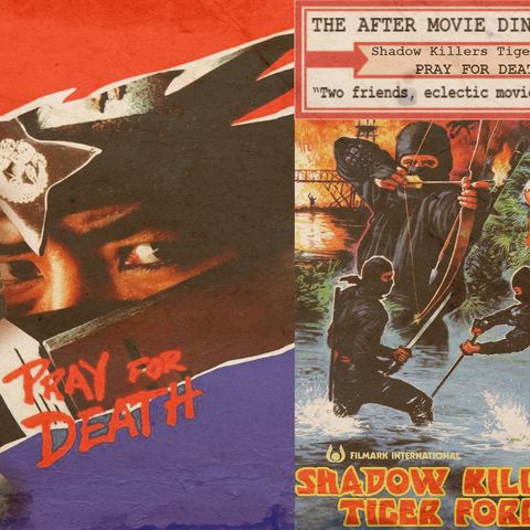Ep 300 - Pray For Death/Shadow Killers Tiger Force