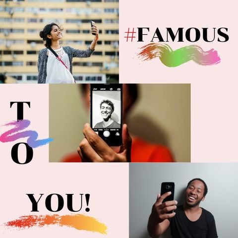 #FAMOUS TO YOU!