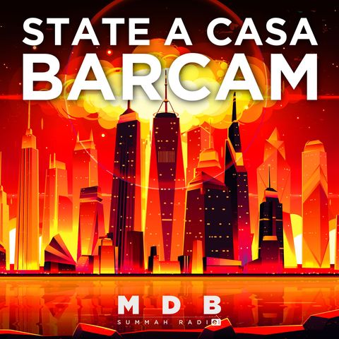 MDBSR Extra: "State a casa, BarcaM!"