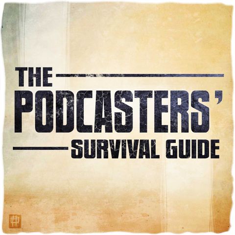 The Podcasters' Survival Guide #18 w/ New Media Show co-host ROB GREENLEE