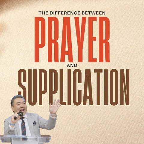 The difference between Prayer and Supplication