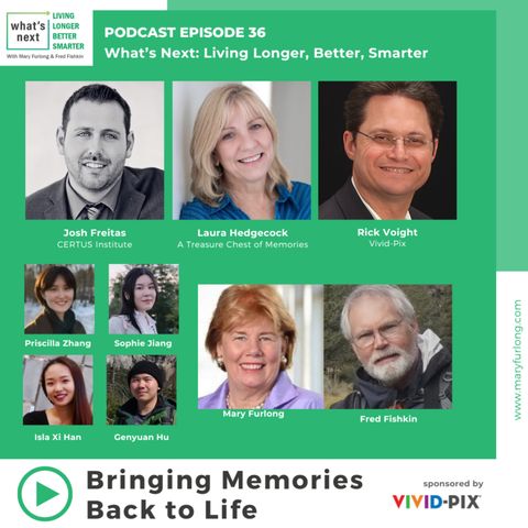 What's Next Living Longer Better Smarter: Bringing Memories Back to Life (episode 36)