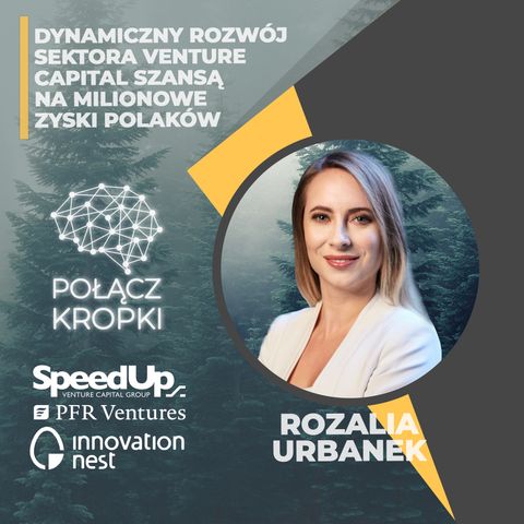 Rozalia Urbanek w #PołączKropki-Venture Capital finansową przyszłością Polski-PFR Ventures