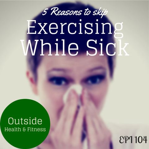 5 Reasons To Skip Exercising While Sick