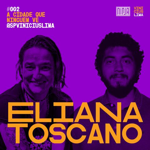 Eliana Toscano - A Cidade Que Ninguém Vê #002
